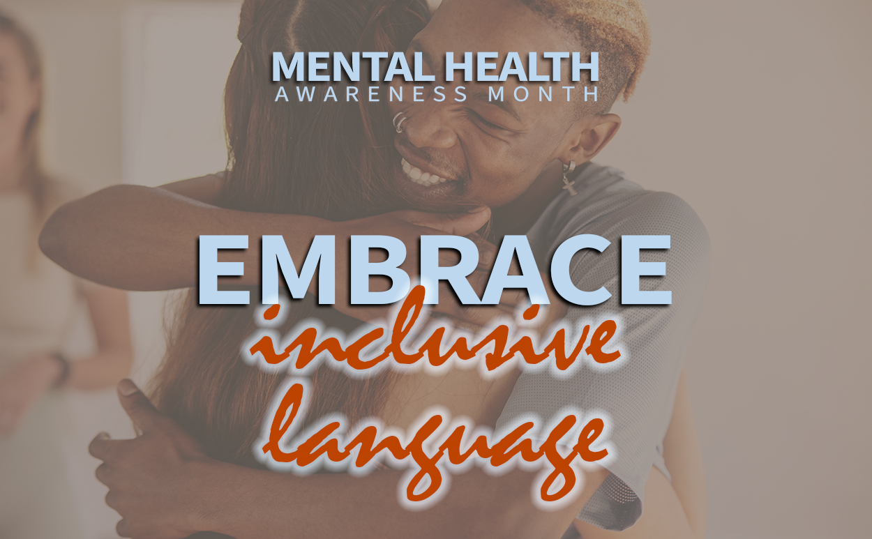 Talking About Mental Health: Using inclusive language to make every word count