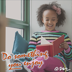 Female, elementary student reading book by window, with text overlay that says, "Do something you enjoy."
